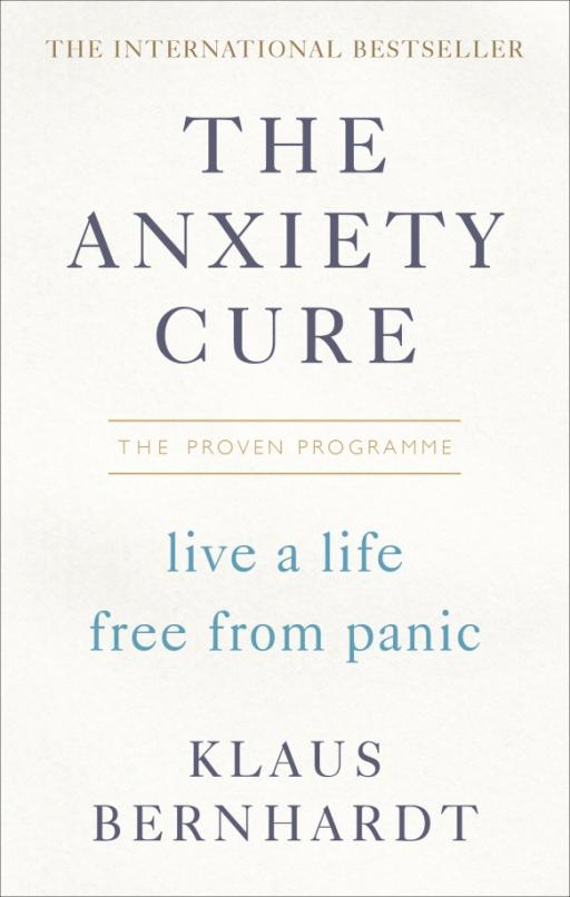 The Anxiety Cure. Live a Life Free From Panic in Just a Few Weeks