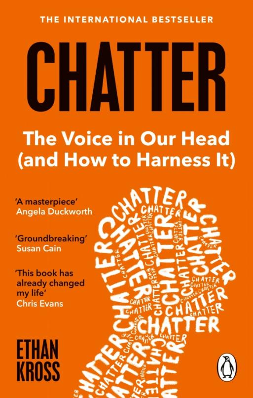 Chatter. The Voice in Our Head and How to Harness It