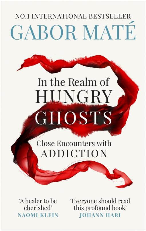 In the Realm of Hungry Ghosts. Close Encounters with Addiction