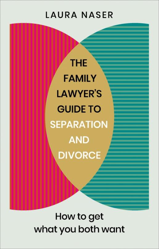 The Family Lawyer's Guide to Separation and Divorce. How to Get What You Both Want