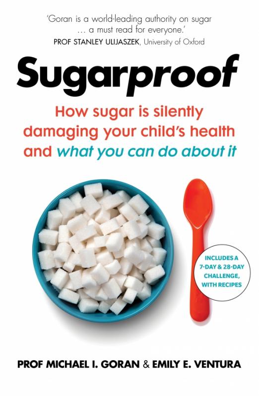 Sugarproof. How sugar is silently damaging your child's health and what you can do about it