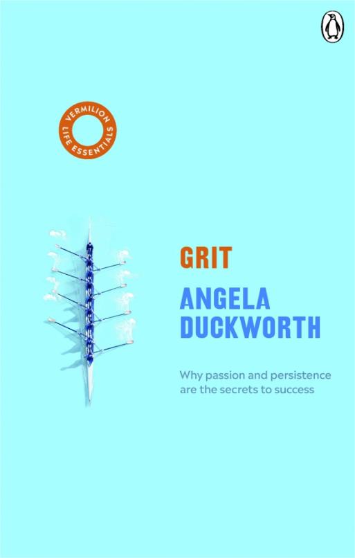 Grit. Why Passion and Persistence are the Secrets to Success