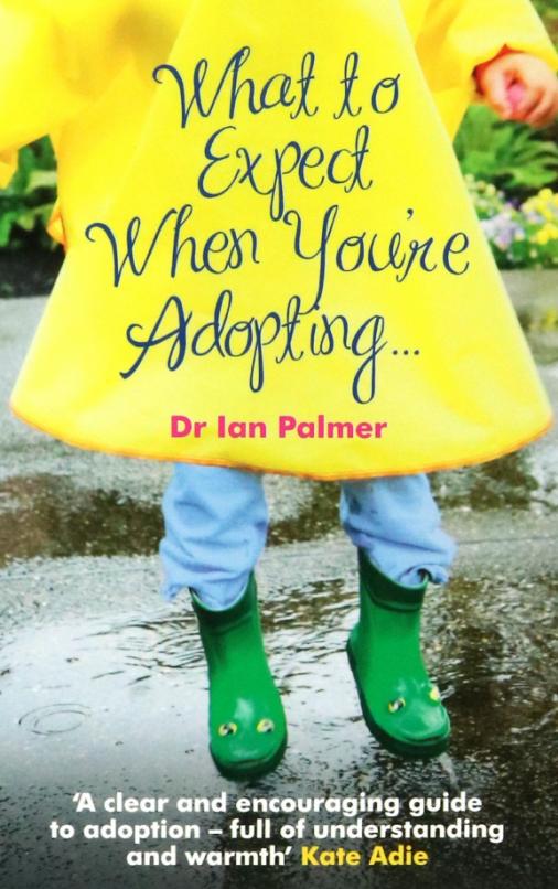 What to Expect When You're Adopting... A practical guide to the decisions and emotions involved