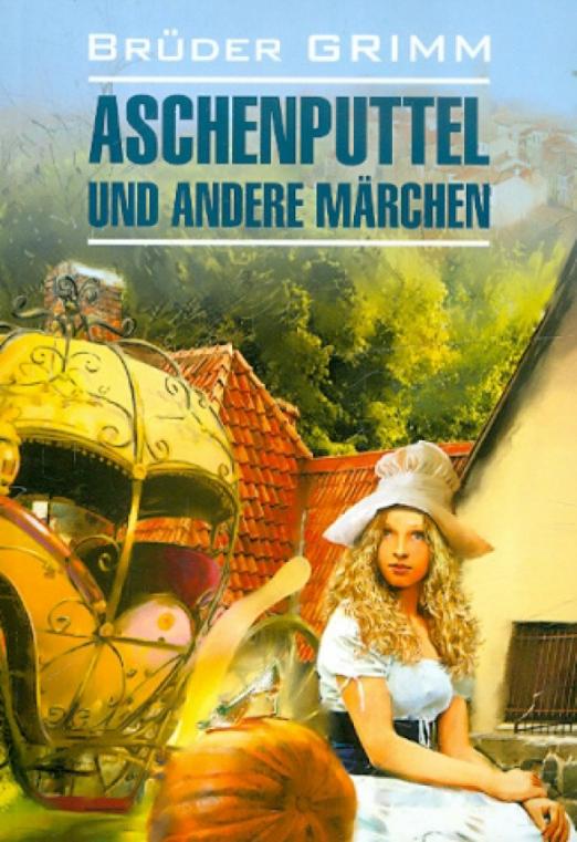 Aschenputtel und andere Marchen