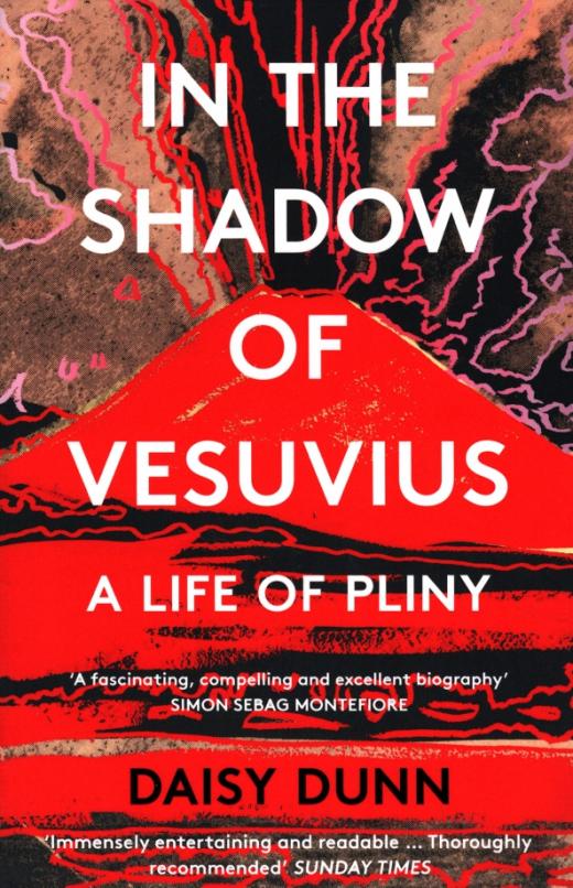 In the Shadow of Vesuvius. A Life of Pliny