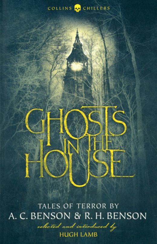 Ghosts in the House. Tales of Terror by A. C. Benson and R. H. Benson