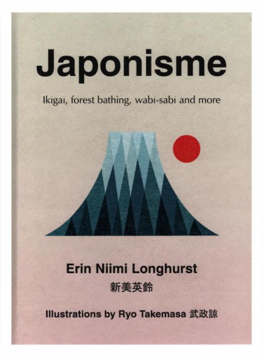 Japonisme. Ikigai, Forest Bathing, Wabi-sabi and more