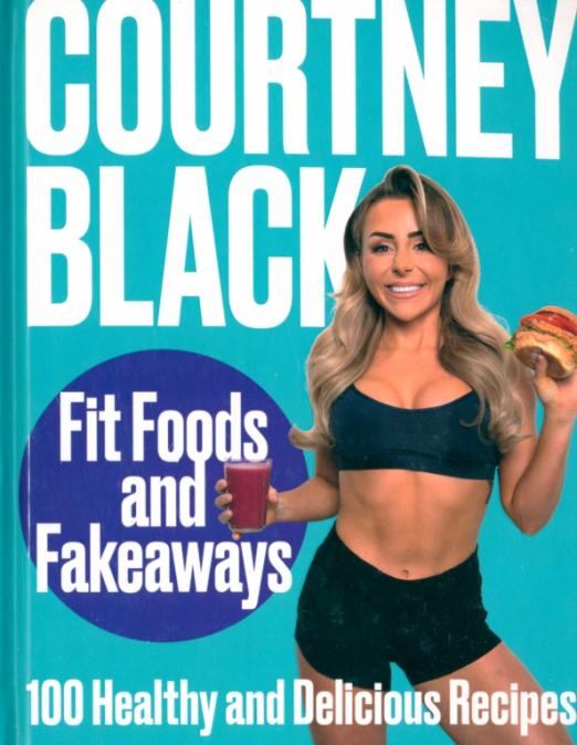 Fit Foods and Fakeaways. 100 Healthy and Delicious Recipes