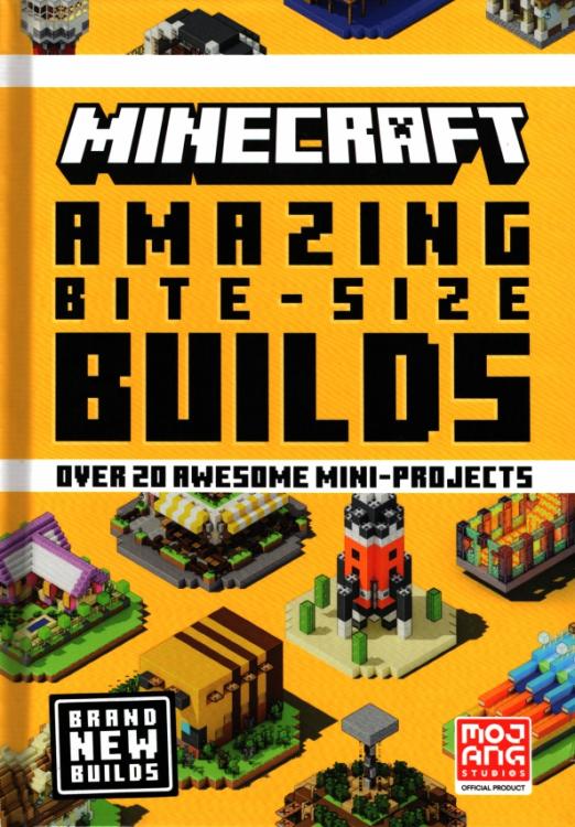 Minecraft. Amazing Bite-Size Builds. Over 20 Awesome Mini-Projects