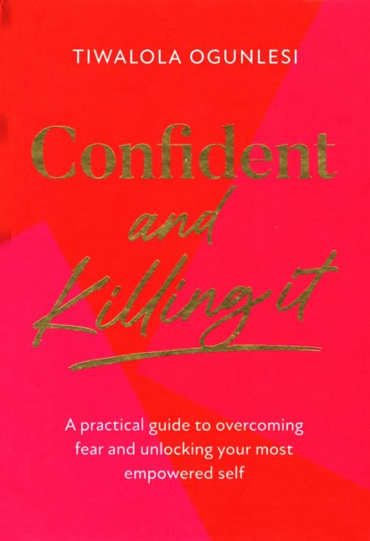 Confident and Killing It. A practical guide to overcoming fear