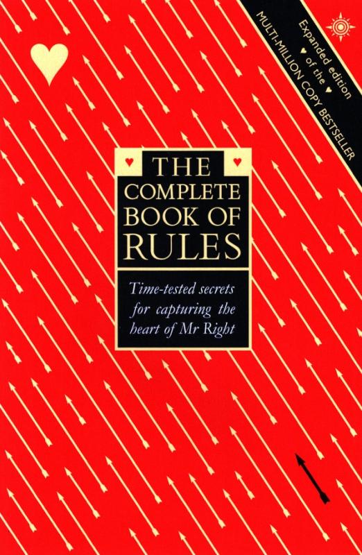The Complete Book of Rules. Time tested secrets for capturing the heart of Mr. Right