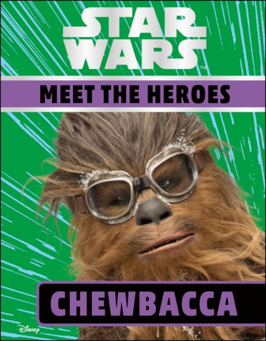 Star Wars. Meet the Heroes. Chewbacca