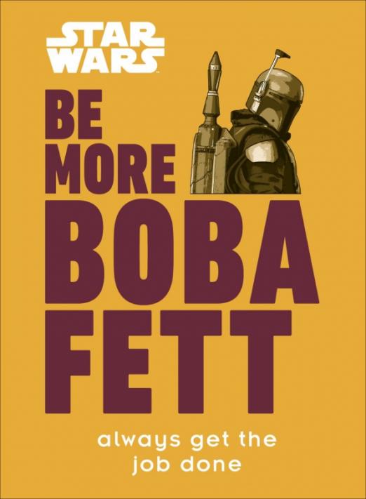 Star Wars. Be More Boba Fett