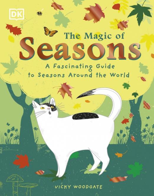 The Magic of Seasons. A Fascinating Guide to Seasons Around the World