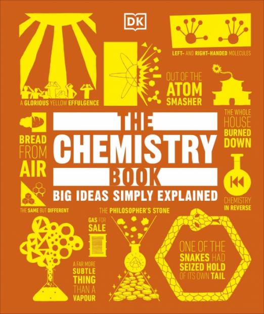 The Chemistry Book. Big Ideas Simply Explained