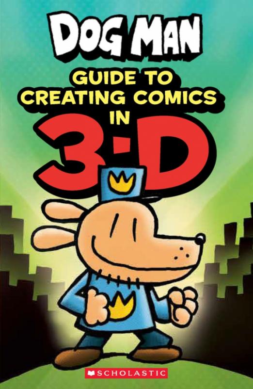 Dog Man. Guide to Creating Comics in 3-D