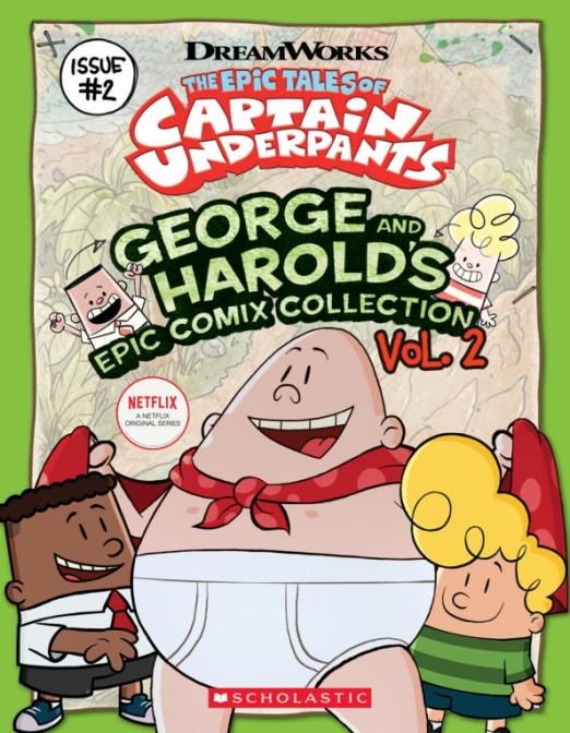 The Epic Tales of Captain Underpants. George And Harold's Epic Comix Collection. Volume 2