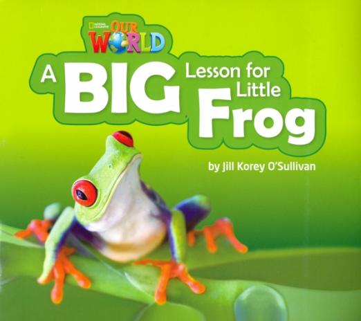 Our World 2: Big Rdr -A Big Lesson for Little Frog