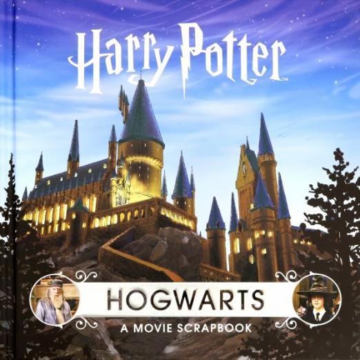 Harry Potter - Hogwarts. A Movie Scrapbook