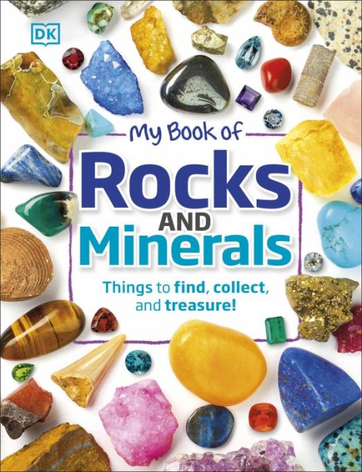 My Book of Rocks and Minerals. Things to Find, Collect, and Treasure