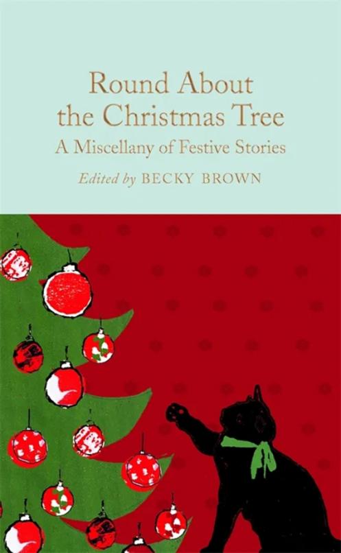 Round About the Christmas Tree. A Miscellany of Festive Stories