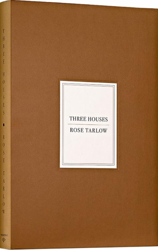 Rose Tarlow. Three Houses