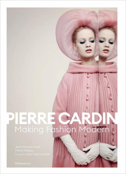 Pierre Cardin. Making Fashion Modern