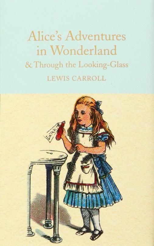 Alice's Adventures in Wonderland and Through the Looking-Glass and What Alice Found There