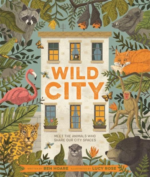 Wild City. Meet the animals who share our city spaces