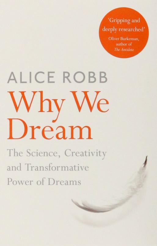 Why We Dream. The Science, Creativity and Transformative Power of Dreams