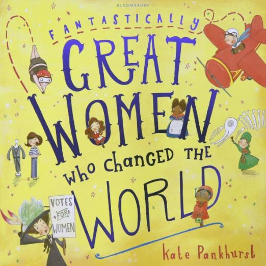 Fantastically Great Women Who Changed The World