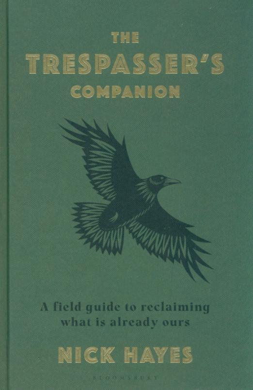 The Trespasser's Companion. A Field Guide to Reclaiming What is Already Ours