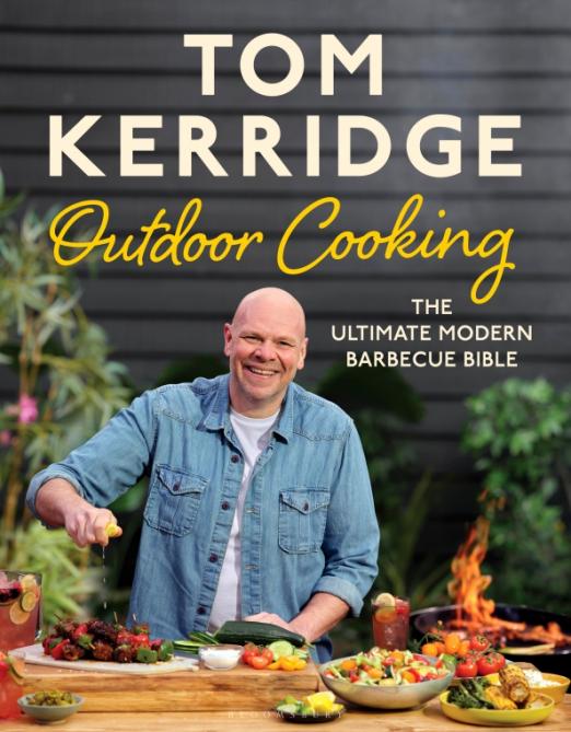 Tom Kerridge's Outdoor Cooking. The ultimate modern barbecue bible