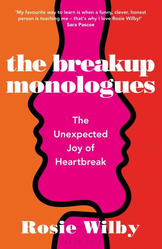 The Breakup Monologues. The Unexpected Joy of Heartbreak
