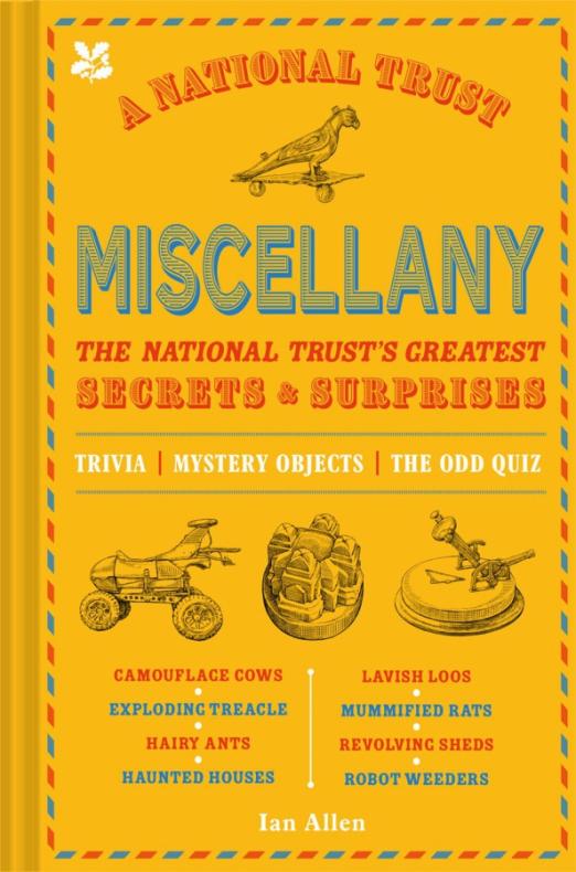 A National Trust Miscellany. The National Trust's Greatest Secrets & Surprises