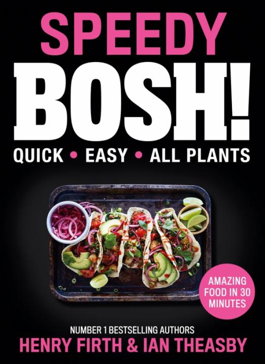 Speedy Bosh! Over 100 Quick and Easy Plant-Based Meals in 30 Minutes