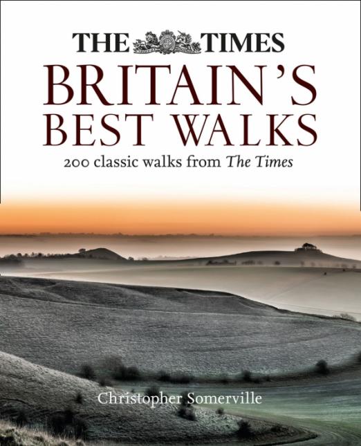 The Times Britain’s Best Walks. 200 classic walks from The Times