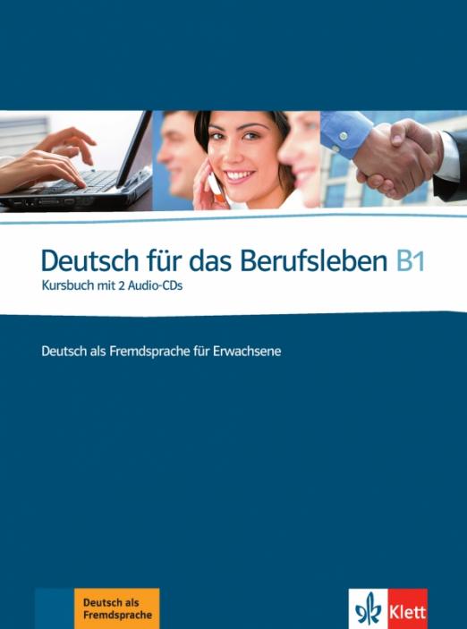 Deutsch für das Berufsleben B1. Deutsch als Fremdsprache für Erwachsene. Kursbuch mit 2 Audio-CDs