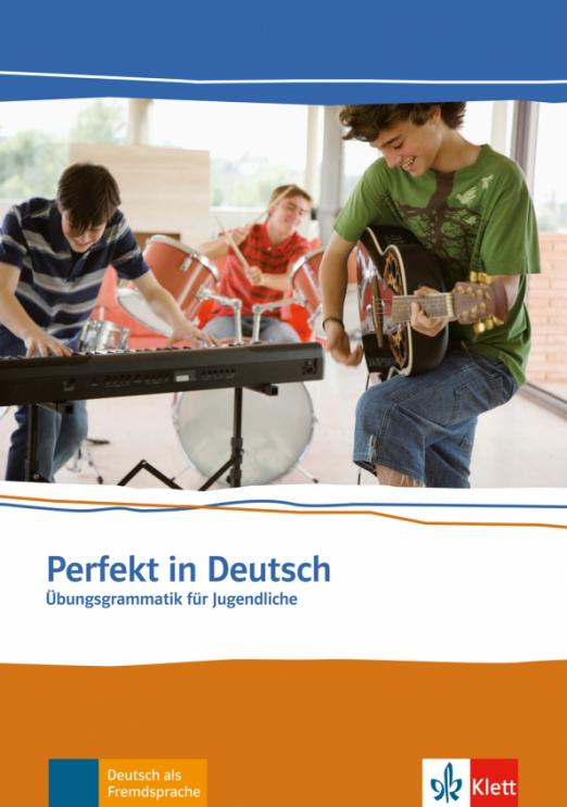 Perfekt in Deutsch. Übungsgrammatik für Jugendliche