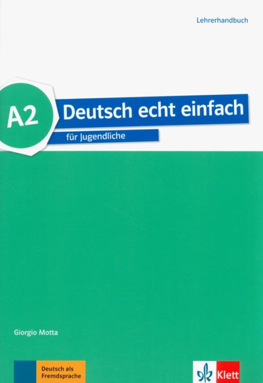 Deutsch echt einfach A2 Lehrerhandbuch / Книга для учителя