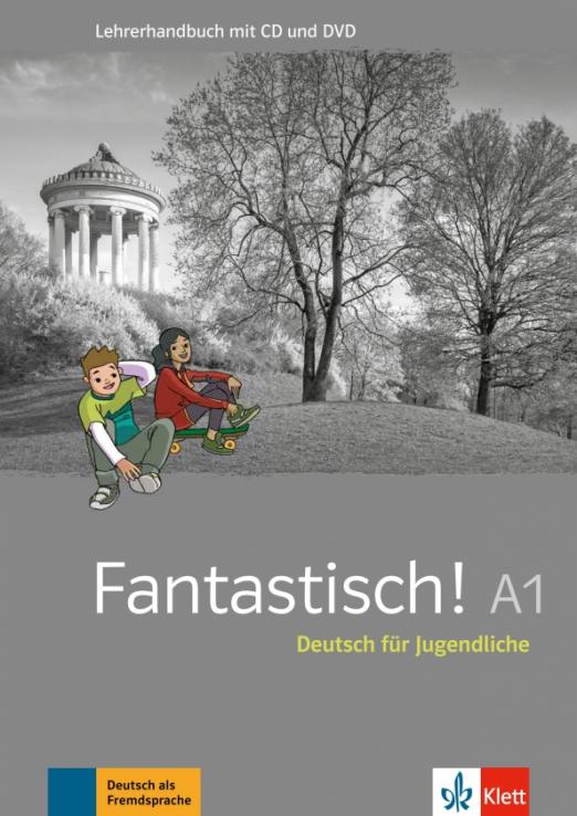 Fantastisch! A1 Lehrerhandbuch (+CDmp3, DVD) / Книга для учителя