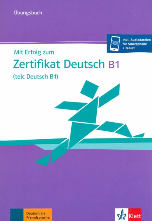 Mit Erfolg zum Zertifikat Deutsch B1. Übungsbuch + online