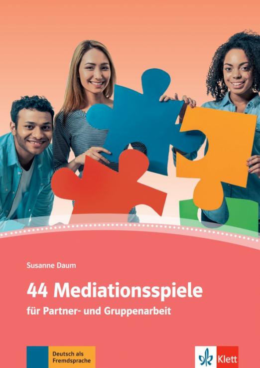 44 Mediationsspiele für Partner- und Gruppenarbeit. Deutsch als Fremd- und Zweitsprache