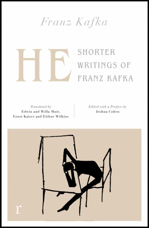 He: Shorter Writings of Franz Kafka  (riverrun ed)