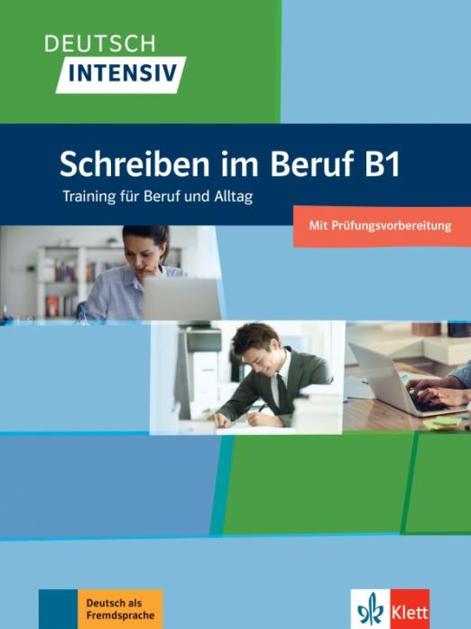 Deutsch intensiv. Schreiben im Beruf B1. Training für Beruf und Alltag. Übungsbuch / Рабочая тетрадь