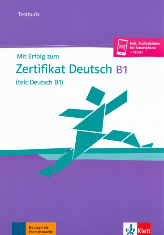 Mit Erfolg zum Zertifikat Deutsch, telc Deutsch B1. Testbuch + online / Тесты + онлайн-код