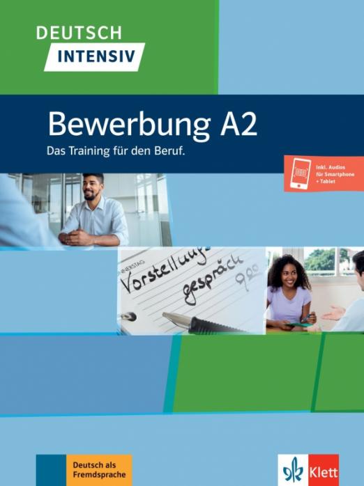 Deutsch intensiv. Bewerbung A2. Das Training für den Beruf + Onlineangebot / Тренажер с упражнениями + онлайн-код