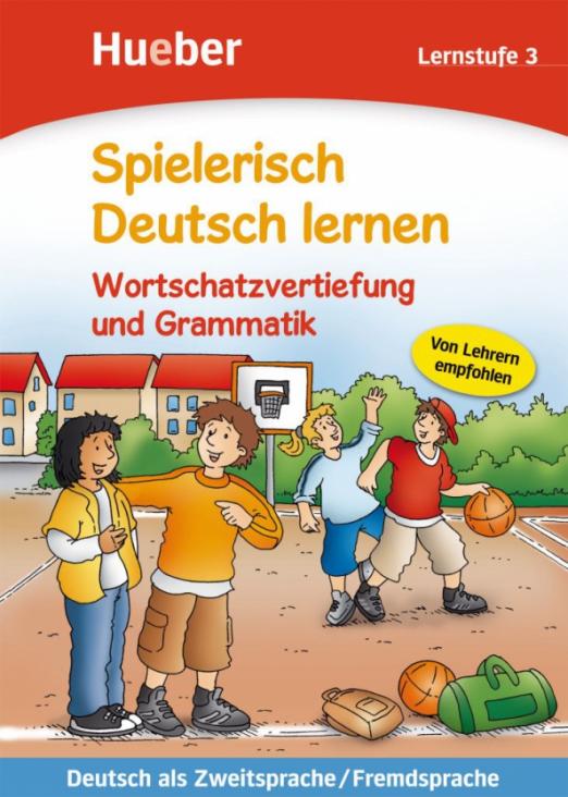 Spielerisch Deutsch lernen 3 Wortschatzvertiefung und Grammatik / Лексика и грамматика