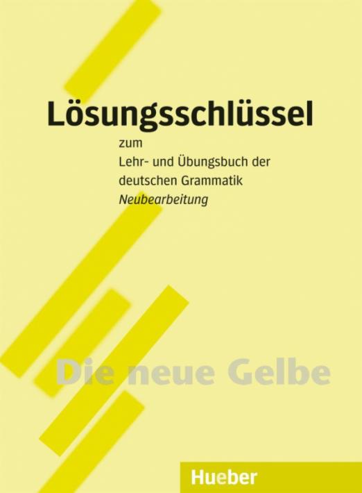 Lehr- und Übungsbuch der deutschen Grammatik Die neue Gelbe – Neubearbeitung. Lösungsschlüssel / Ответы к упражнениям
