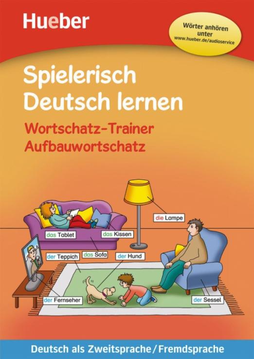 Spielerisch Deutsch lernen Wortschatz-Trainer – Aufbauwortschatz – neue Geschichten. Buch mit MP3-Download / Учебник + аудио